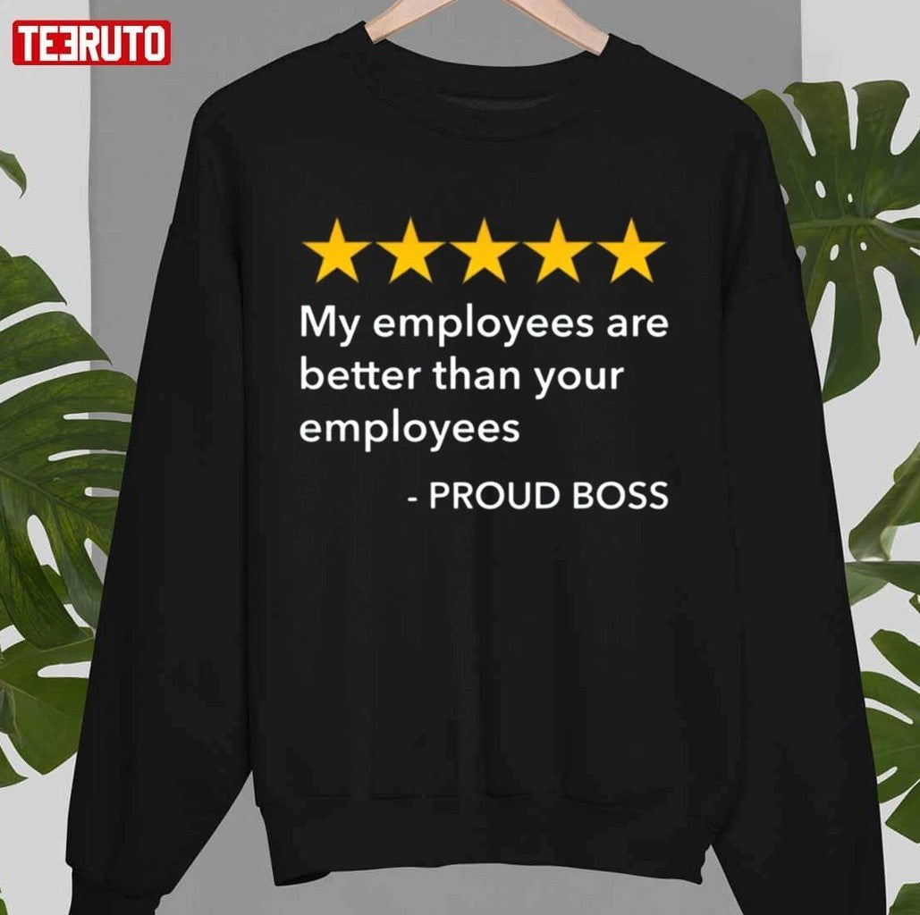 5 Stars My Employees Are Better Than Yours Pround Boss Day Unisex T-Shirt