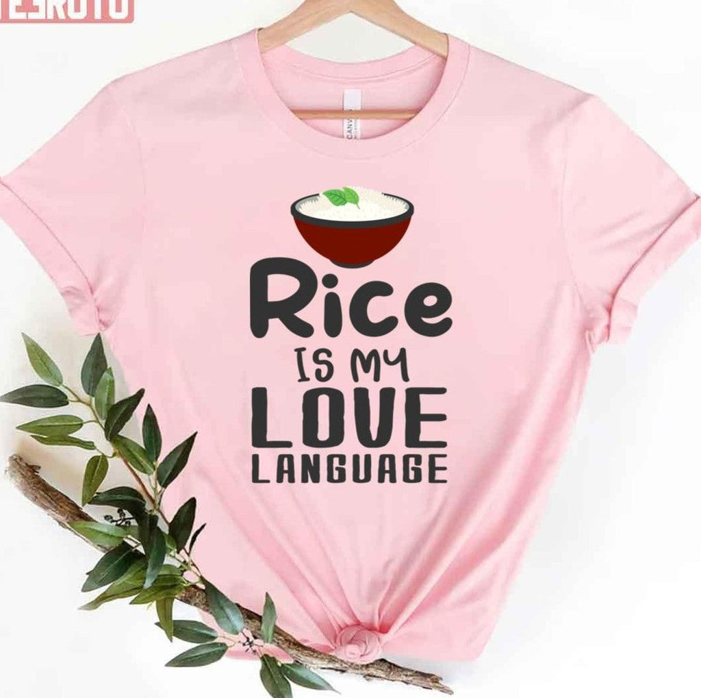 Rice Is My Love Language Funny Rice Love Unisex T-Shirt