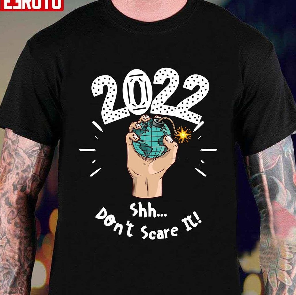 2022 Shh Don't Scare It Unisex T-Shirt