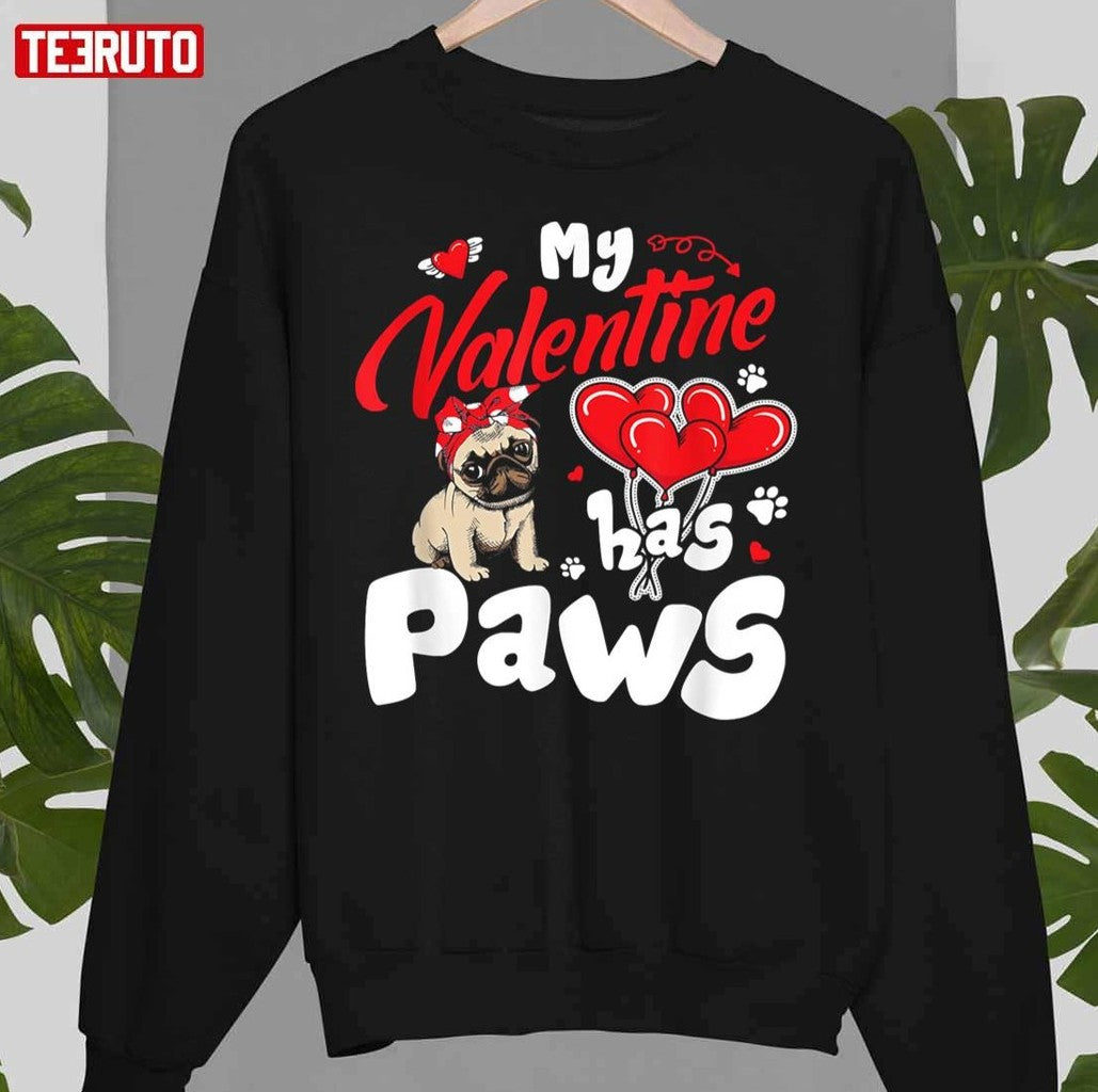 My Valentine Has Paws Cute Pug Unisex Sweatshirt