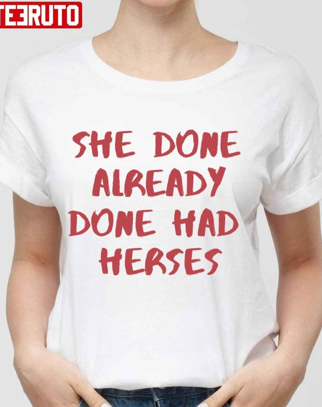 Quote She Done Already Done Had Herses Unisex Hoodie