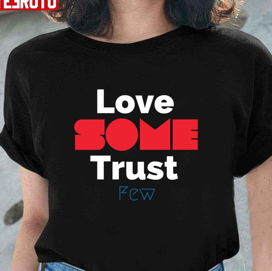 Quote Love Some Trust Few Unisex T-Shirt