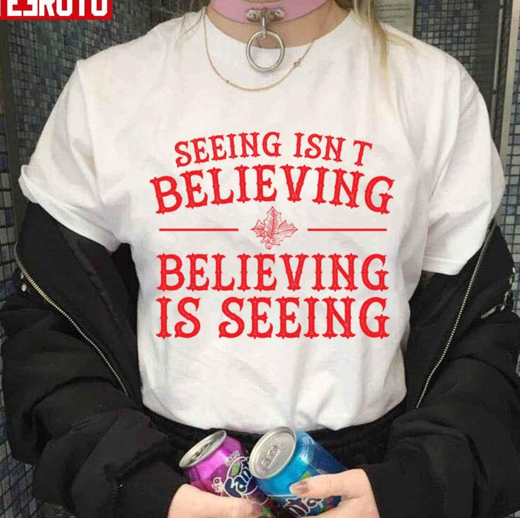 Seeing Isn't Believing Believing Is Seeing The Santa Clause Unisex Sweatshirt
