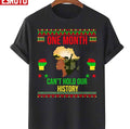One Month Can't Hold Our History African Black History Month Unisex T-Shirt Unisex T-Shirt