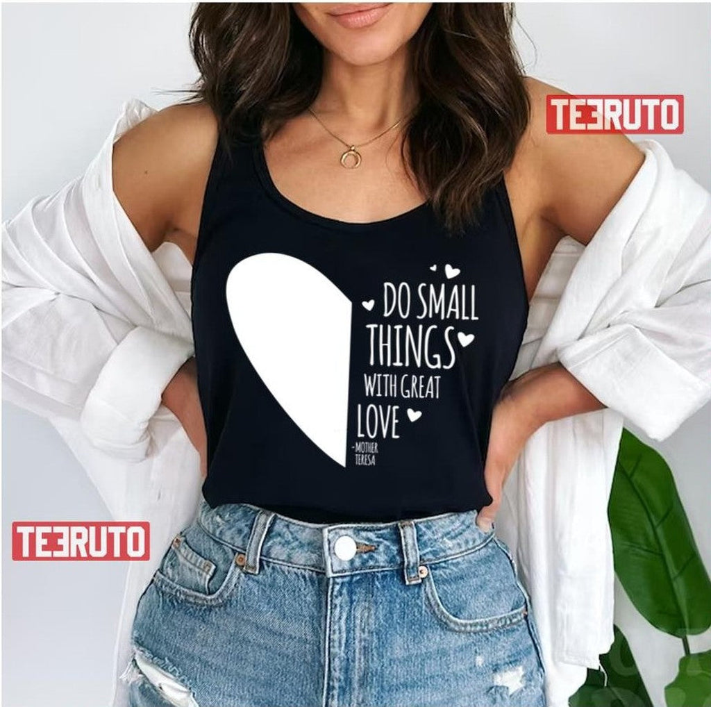 Teresa Of Calcutta Inspirational Quotes Do Small Things With Great Love Gift Fitted Unisex Tank Top