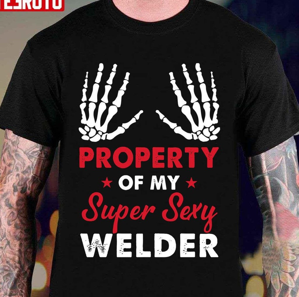 Property Of My Super Sexy Welder Unisex T-Shirt
