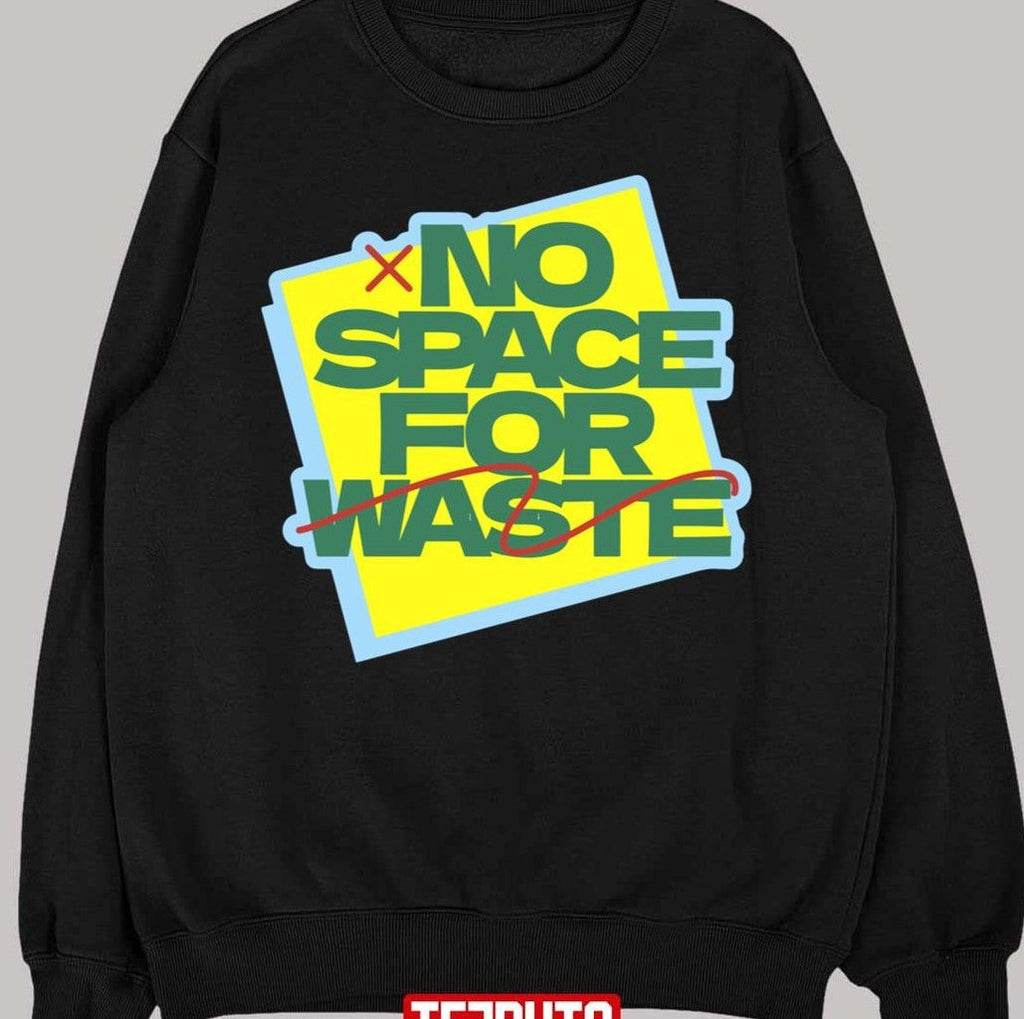 No Space For Waste Designs Unisex T-Shirt