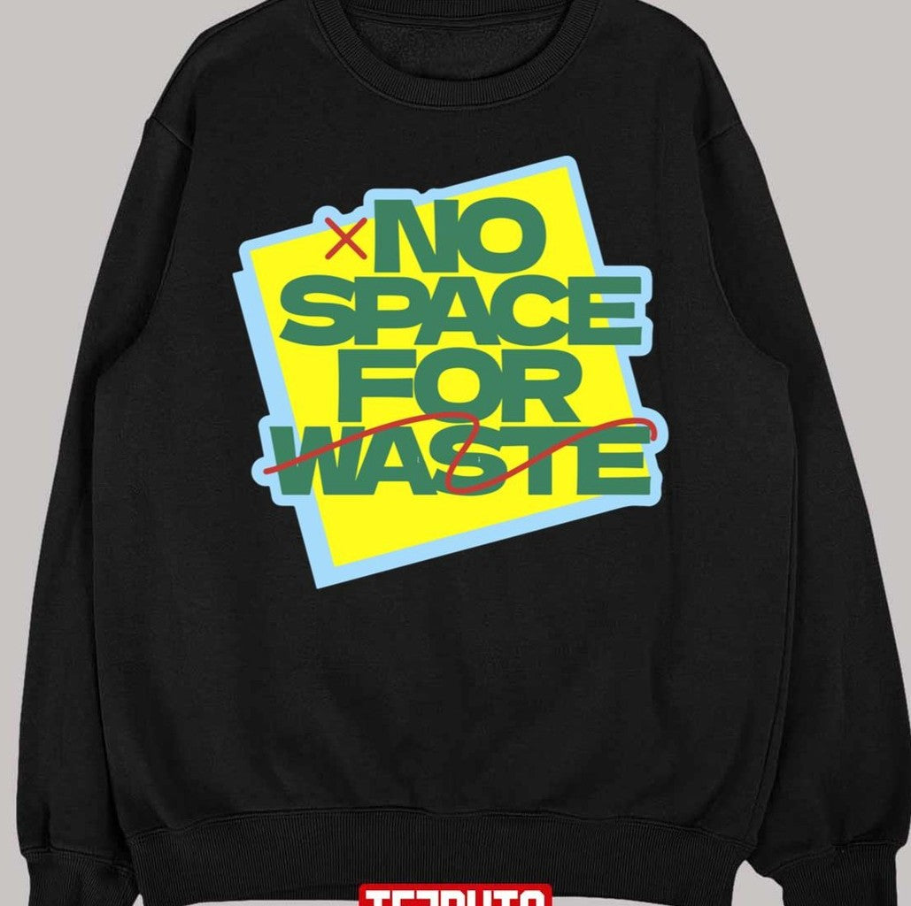 No Space For Waste Designs Unisex T-Shirt