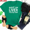 Shut Up Liver You're Fine Triblend Unisex T-Shirt