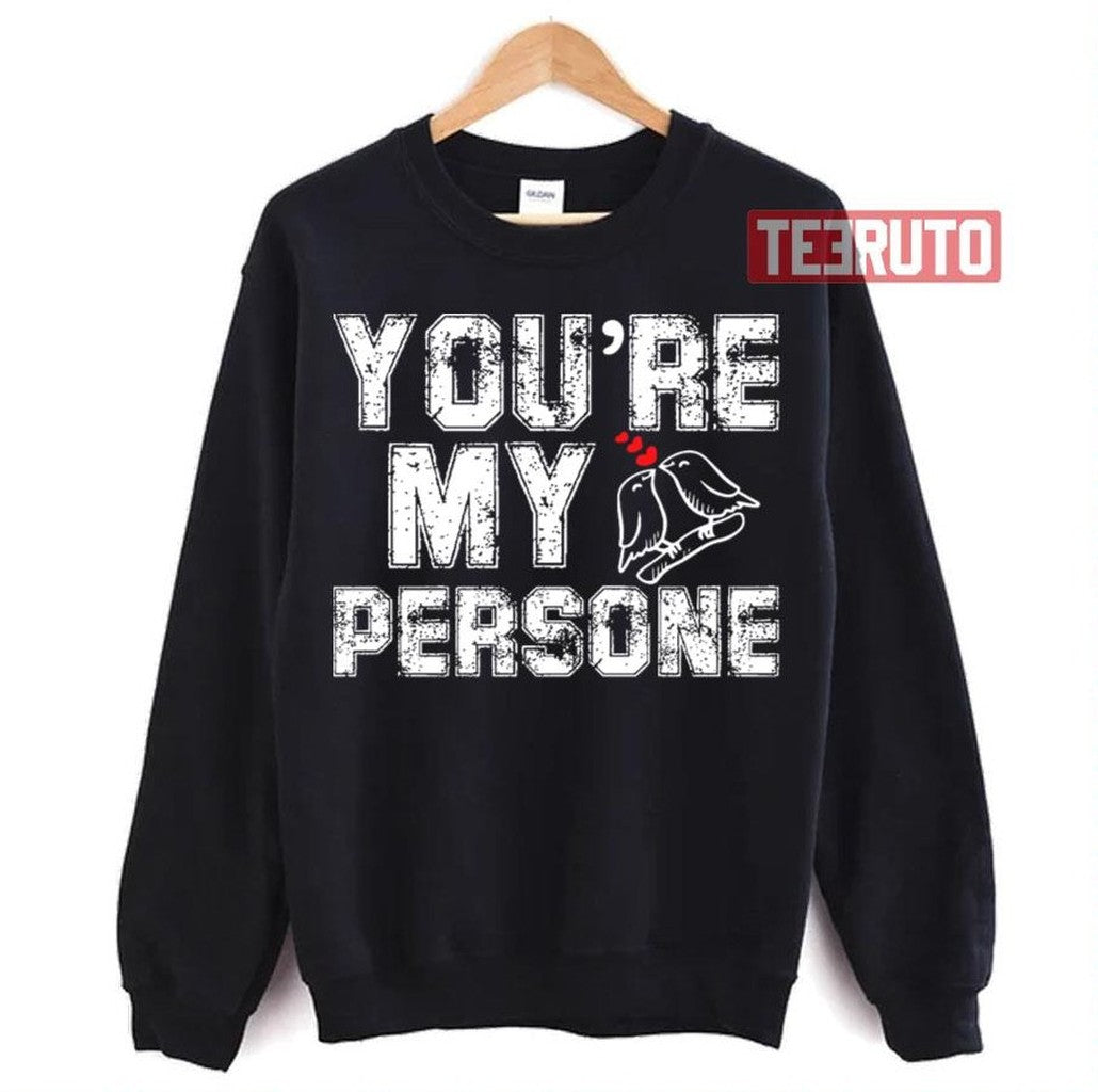 Quote Grey's Anatomy Youre My Person Unisex Sweatshirt
