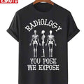 Skeletons Radiology You Pose We Expose Unisex T-Shirt