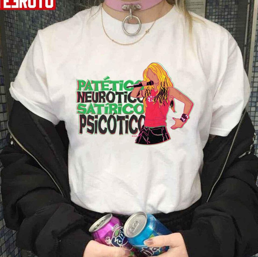 Pathetic Neurotic Satirical Psychotic Shakira Unisex T-shirt