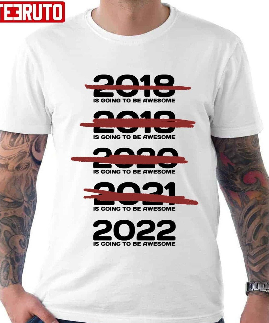 2022 Is Going To Be Awesome Unisex T-Shirt