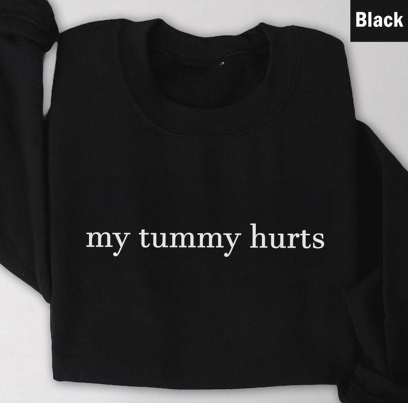 My Tummy Hurts Sweatshirt, tummyache survivor shirt