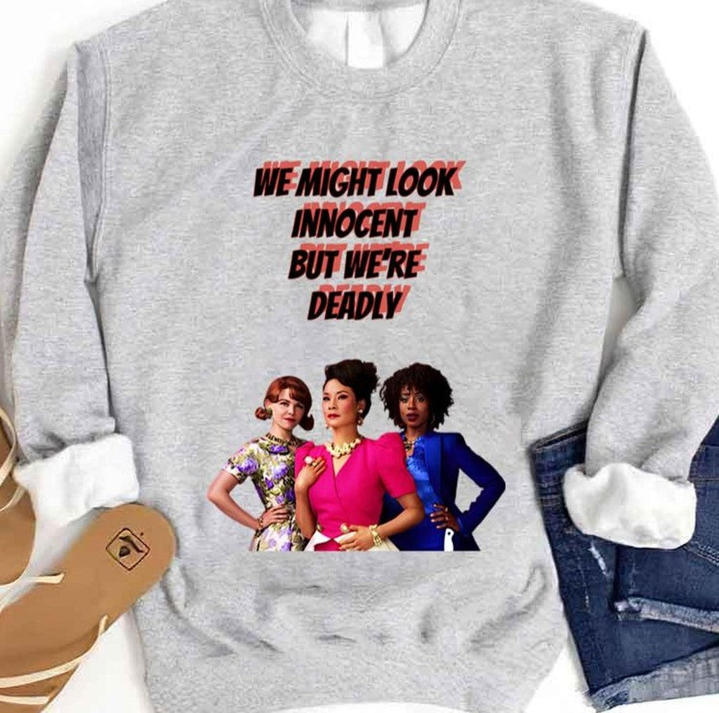 3 Main Leads We Might Look Innocent But We're Deadly Why Women Kill Unisex Sweatshirt