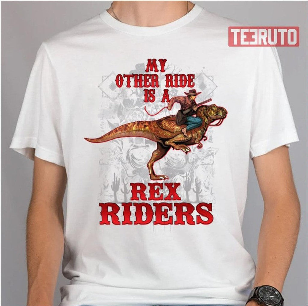 My Other Ride Is A T Rex Unisex T-Shirt