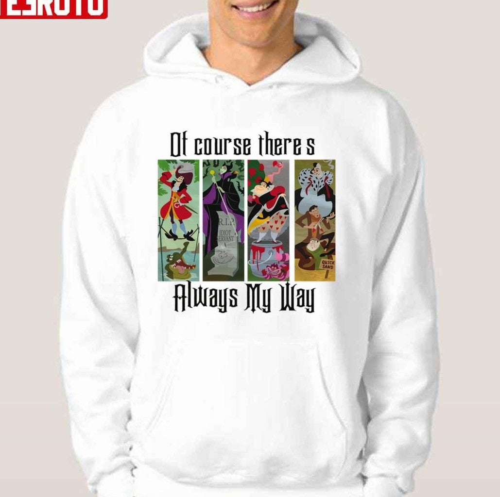 Of Course There's Always My Way Unisex T-Shirt