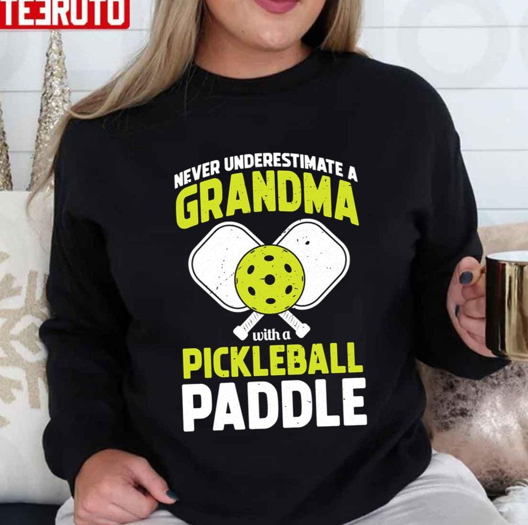 Never Underestimate A Grandma Funny Pickle Ball Player Gift Unisex T-shirt