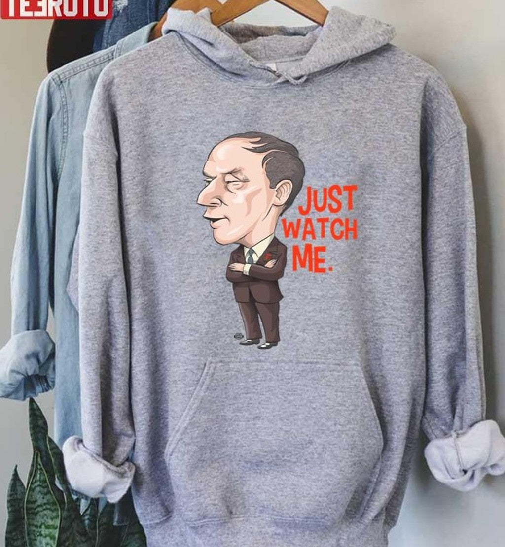 Pierre Trudeau Funny Just Watch Me Unisex T-Shirt