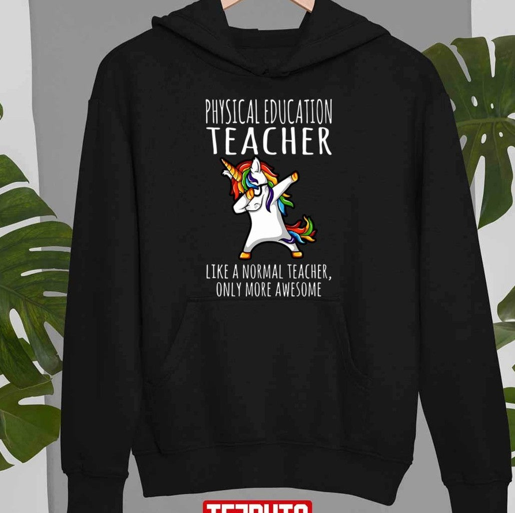 Physical Education Teacher Like A Normal Ony More Awesome Unicorn Unisex T-Shirt