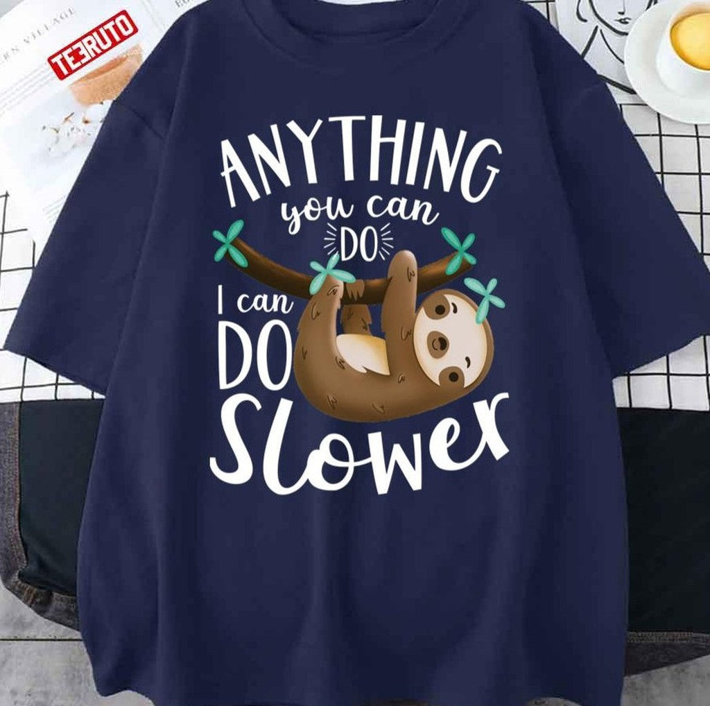 Anything You Can Do I Can Do Slower Sloth Unisex Sweatshirt