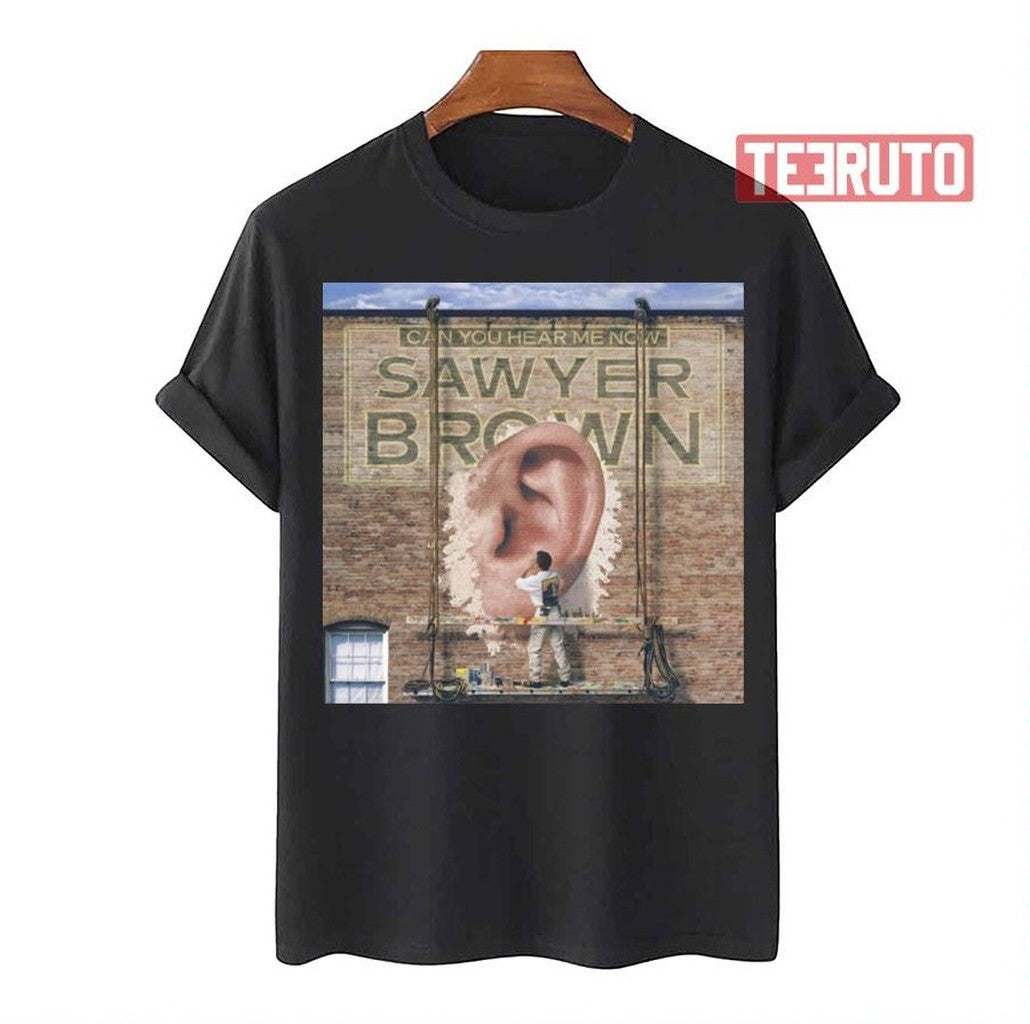 Sawyer Brown Can You Hear Me Now Unisex T-Shirt