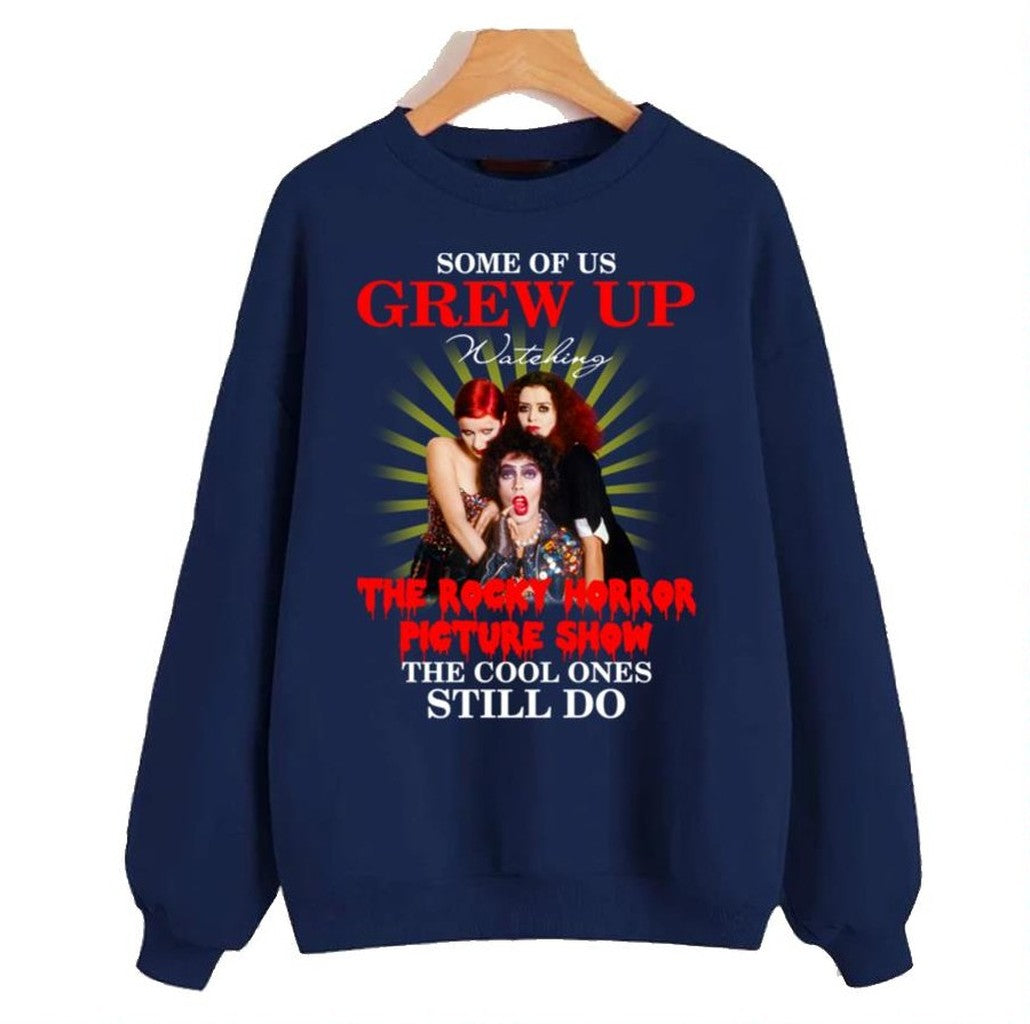 Some Of Us Grew Up Watching The Rocky Horror Picture Show Unisex Sweatshirt