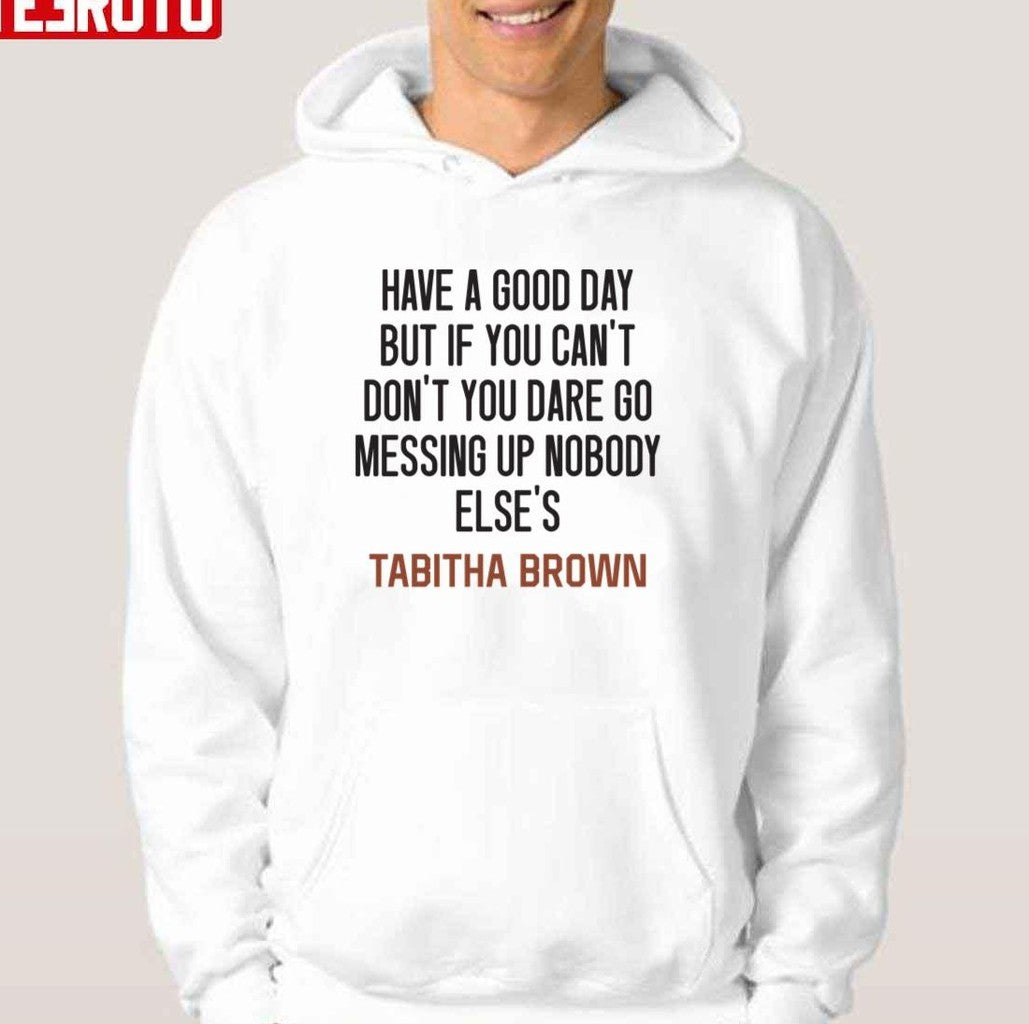 Tabitha Brown Quote Have A Good Day Unisex T-Shirt