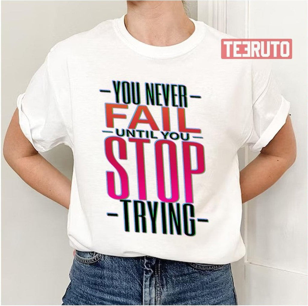Pink Text You Never Fail Until You Stop Trying Unisex T-Shirt