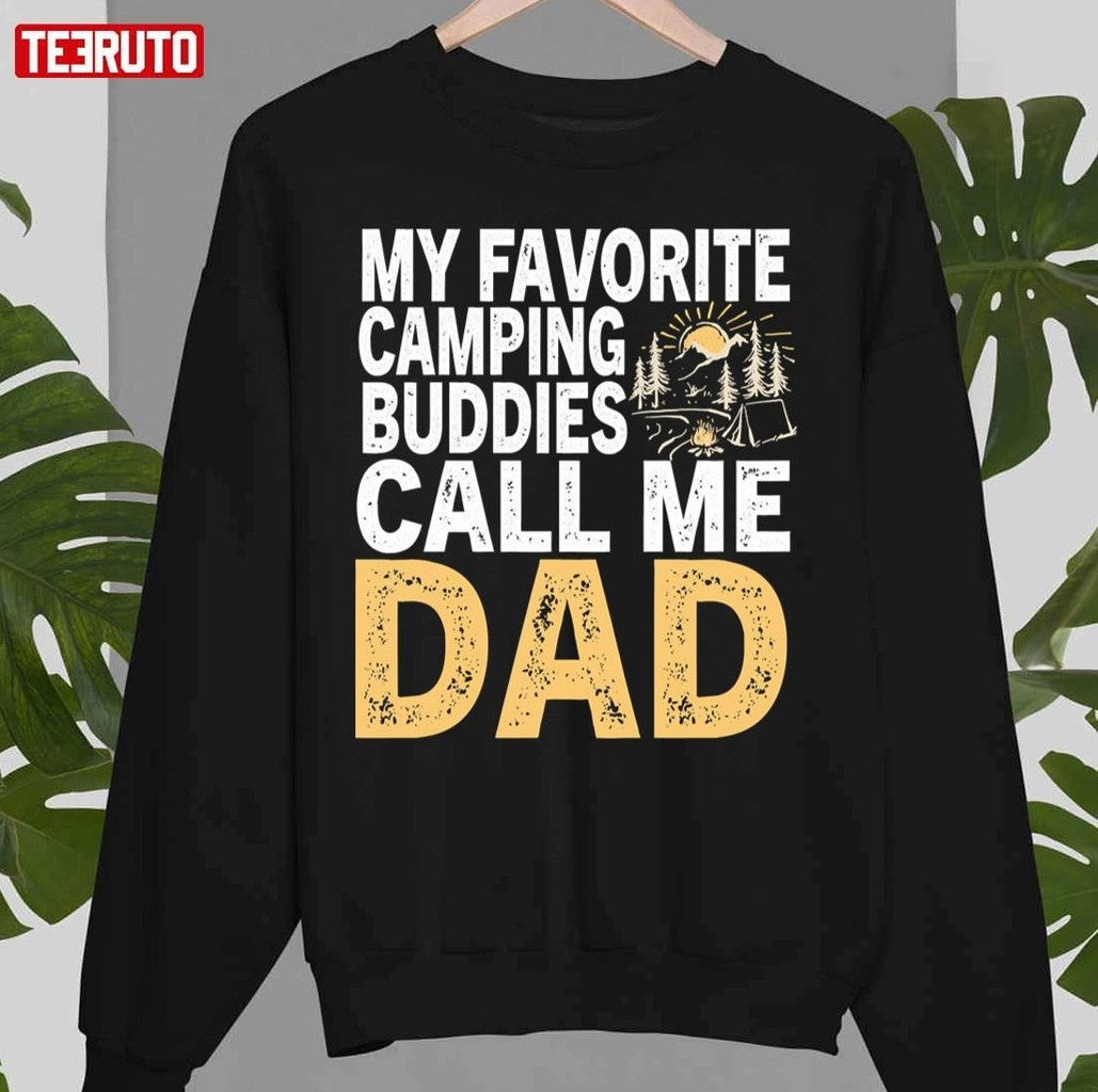 My Favorite Camping Buddies Call Me Dad Unisex Sweatshirt