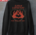 Satan Loves You For Who You Are Heart Unisex Sweatshirt