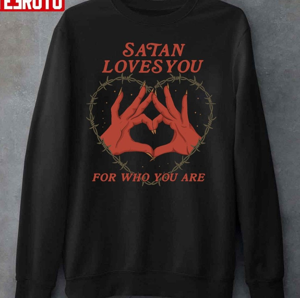 Satan Loves You For Who You Are Heart Unisex Sweatshirt