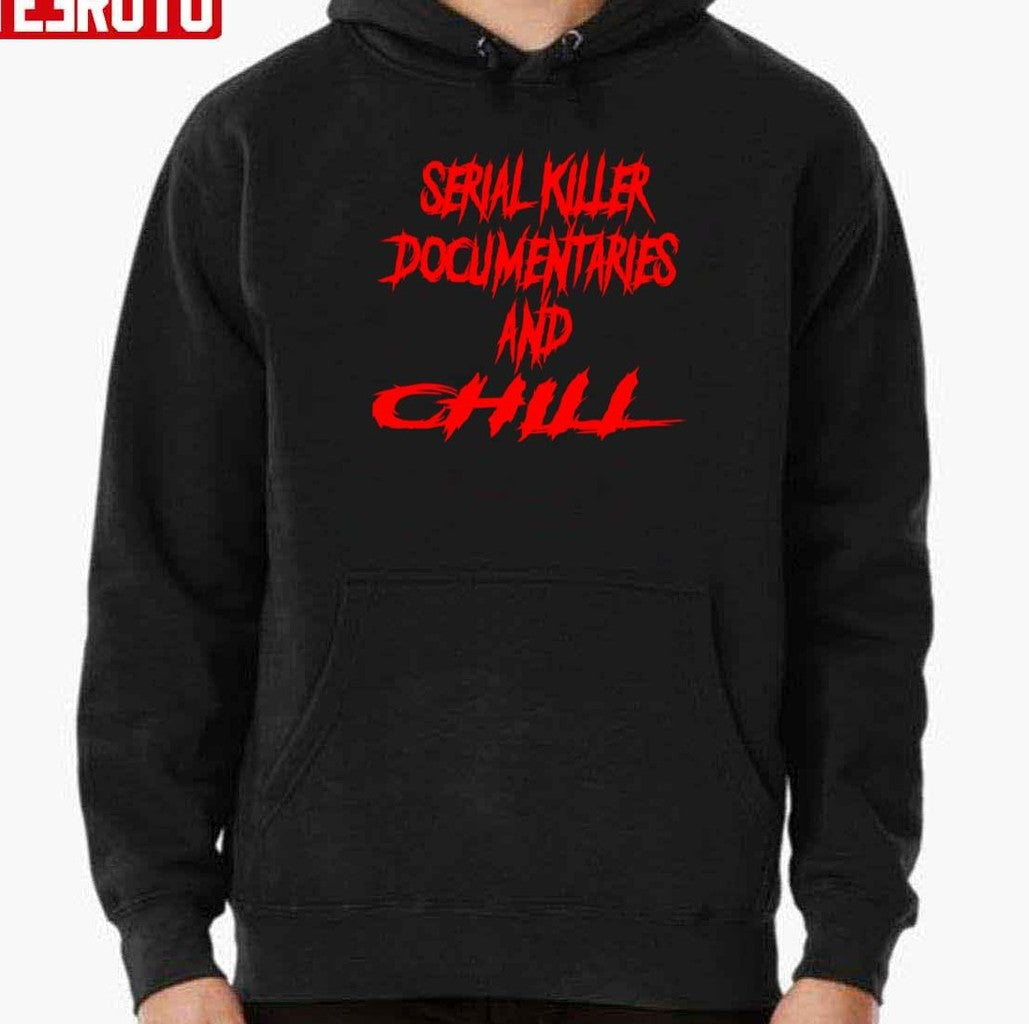Serial Killer Documentaries And Chill Unisex T-Shirt