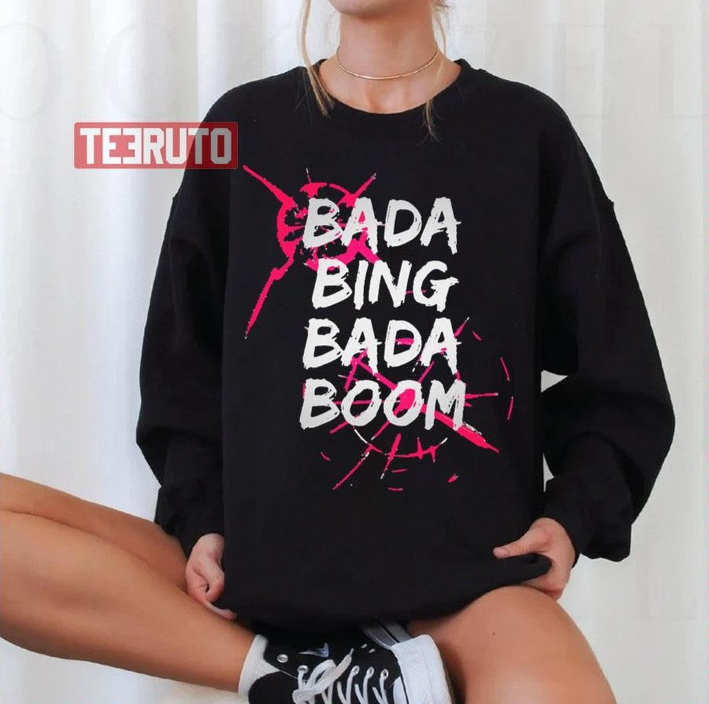 Bada Bing Bada Boom Unisex T-Shirt