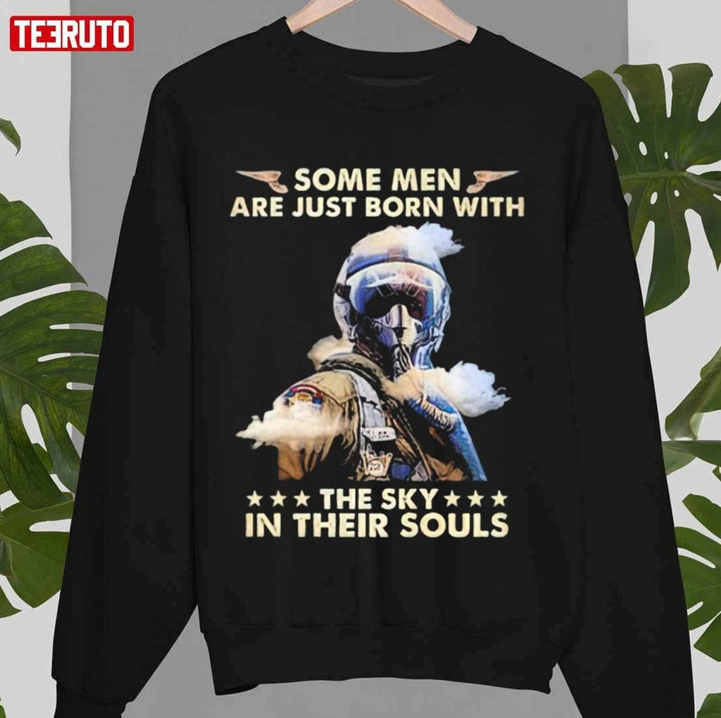 Some Men Are Just Born With The Sky In Their Souls Unisex T-Shirt