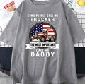 Some People Call Me Trucker The Most Important Call Me Daddy American Flag Unisex T-Shirt