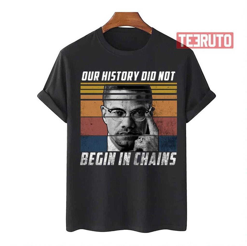 Our History Did Not Begin In Chains Vintage Malcom X Unisex T-Shirt