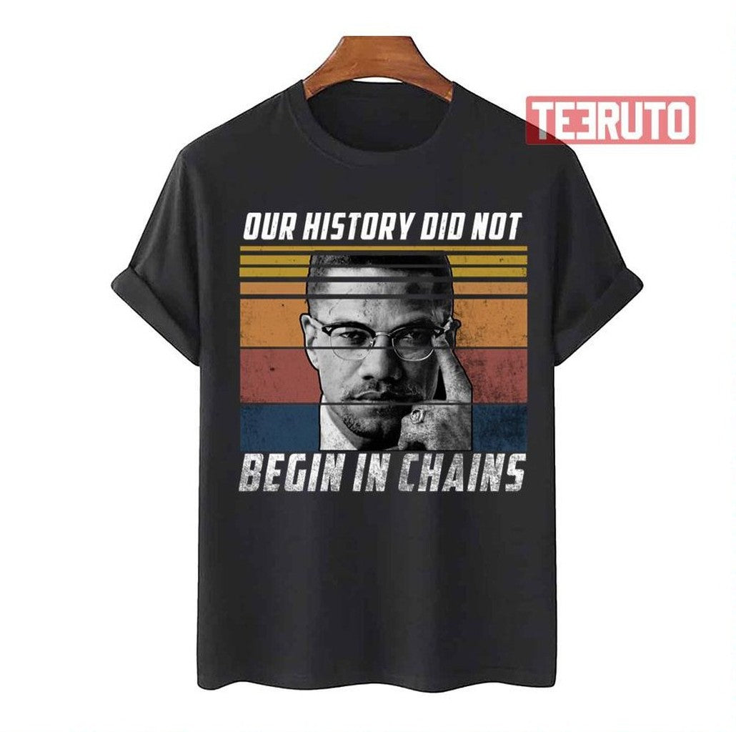 Our History Did Not Begin In Chains Vintage Malcom X Unisex T-Shirt