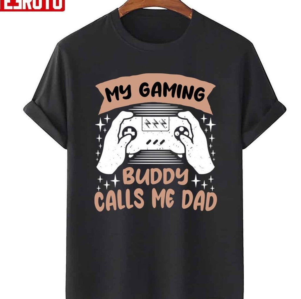 My Gaming Buddy Calls Me Dad Unisex T-Shirt