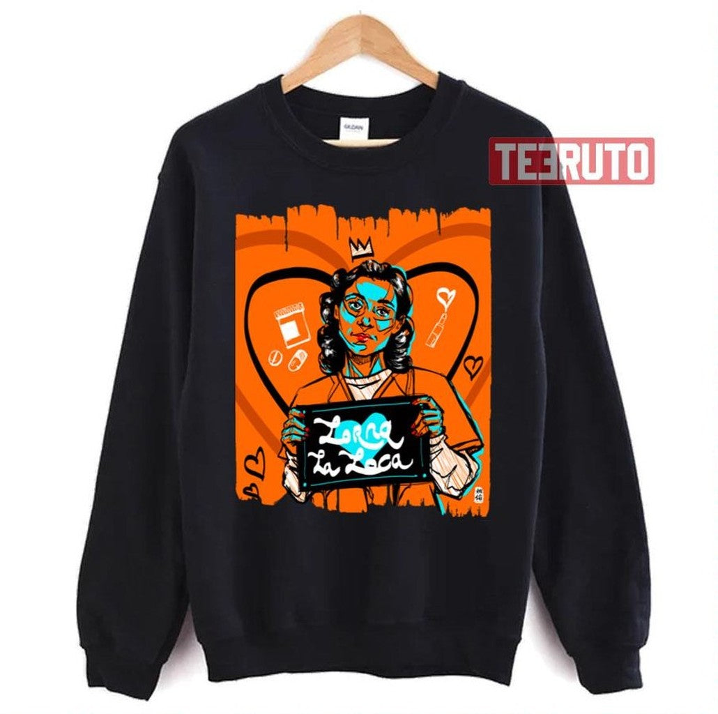 Oitnb Lorna La Loca Orange Is The New Black Unisex T-Shirt