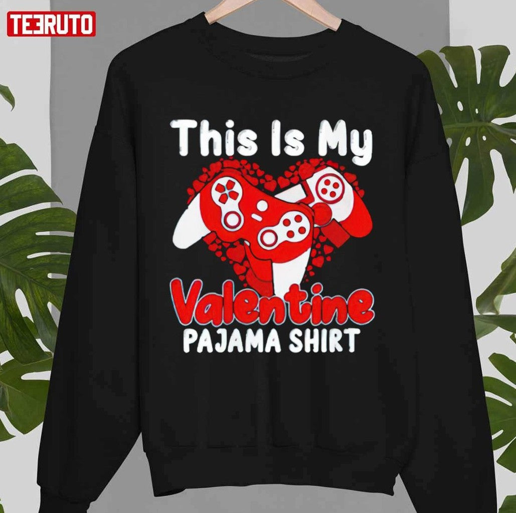 Nice Gamer This Is My Valentine Pajama Unisex T-Shirt