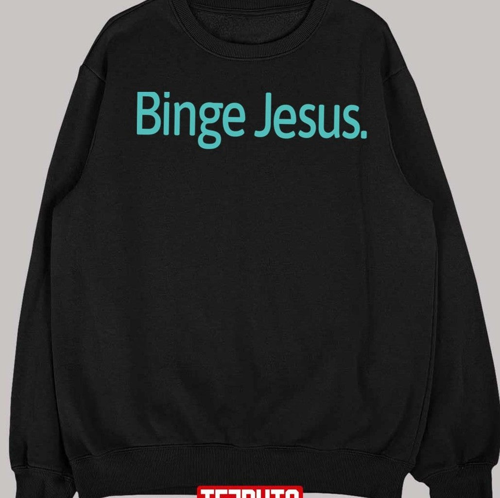 Binge Jesus Christian Unisex T-Shirt