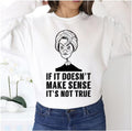 Quote If It Doesn't Make Sense It's Not True Premium Judge Judy Unisex Sweatshirt