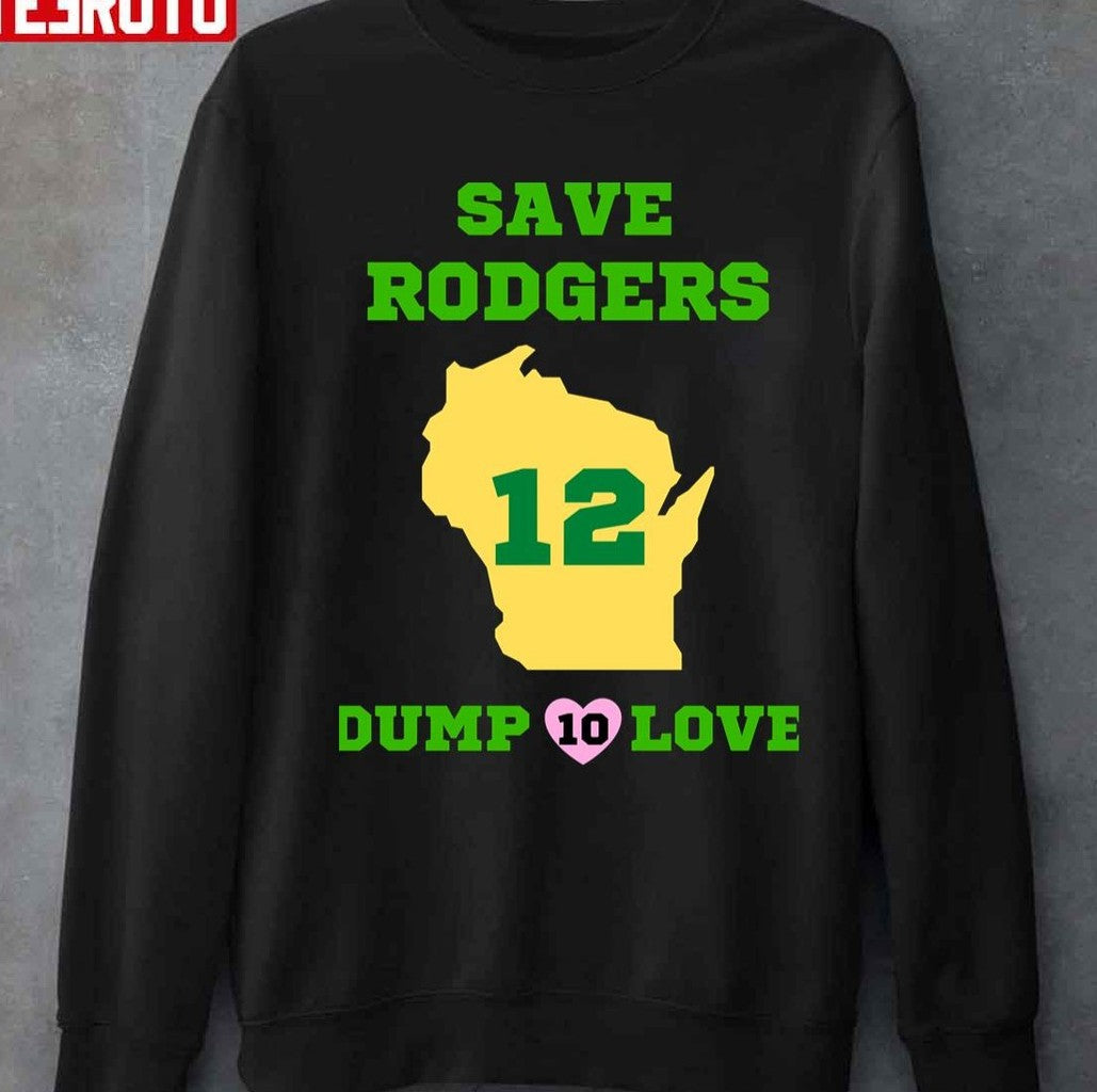 Save Rodgers Dump Love Aaron Rodgers Green Bay Packers Unisex T-Shirt