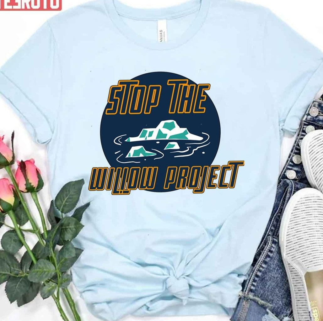 Save The Arctic Stop The Willow Project Unisex T-Shirt