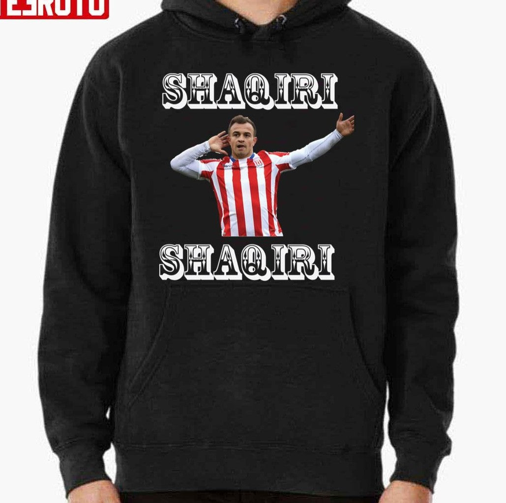 Shaqiri Shaqiri Funny Design Footballer Unisex Hoodie