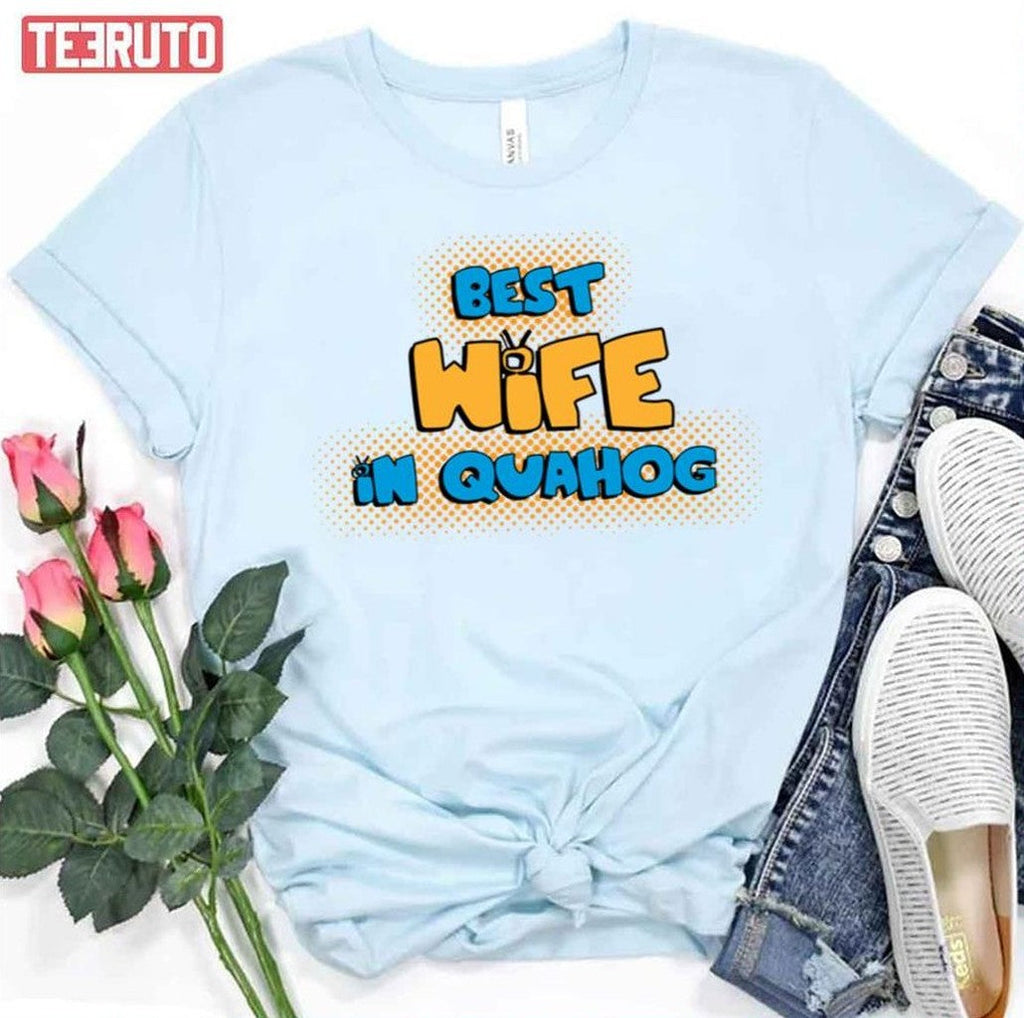 Best Wife In Quanhog Family Guy Unisex T-Shirt