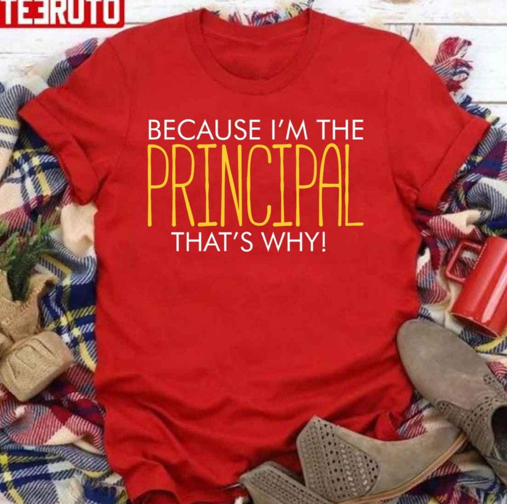 Because I'm The Principal That Why School Humor Unisex Sweatshirt