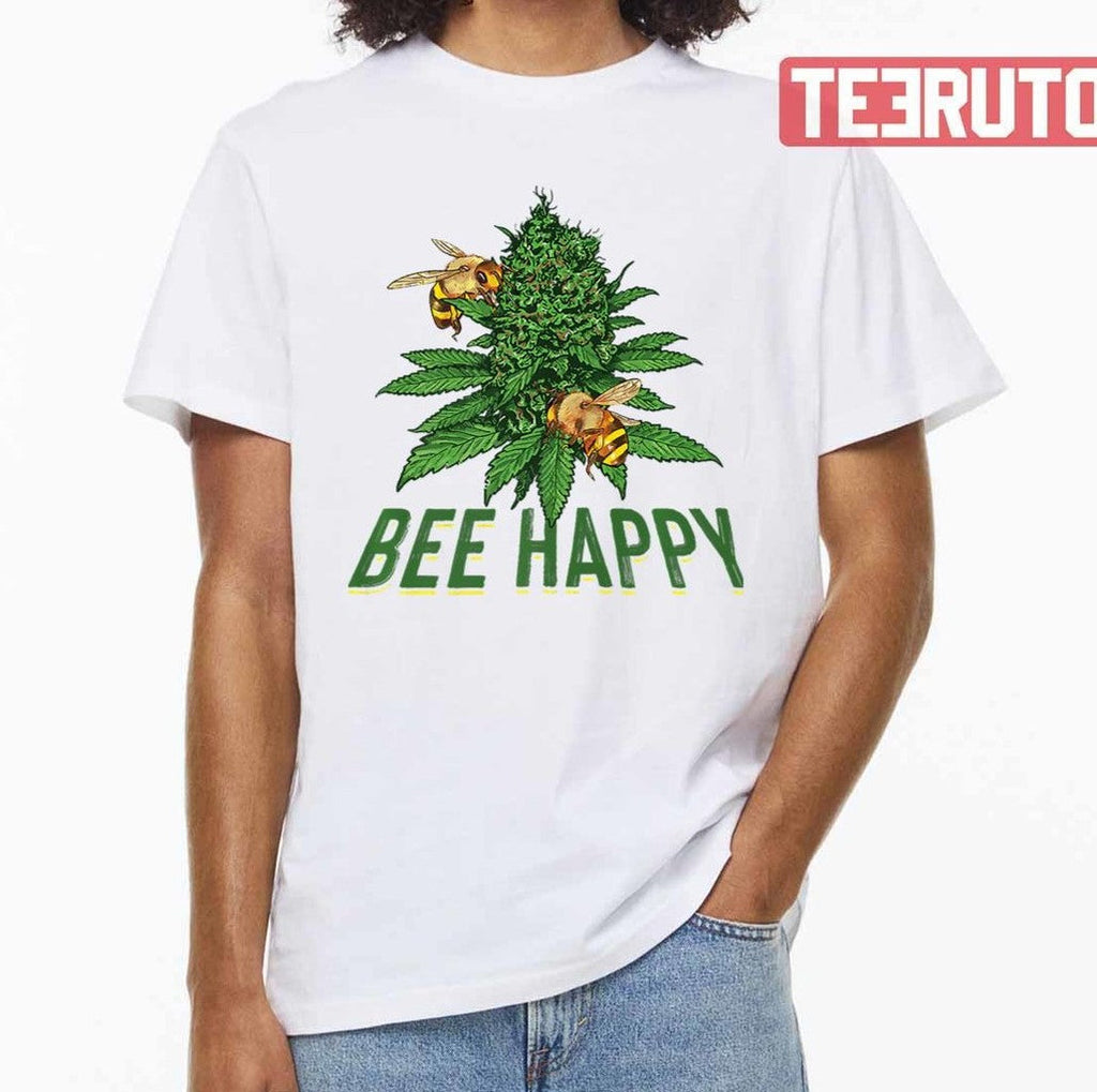 Bee Happy Cannabis Weed Marijuana Funny 420 Day Gift Stoner Unisex T-shirt