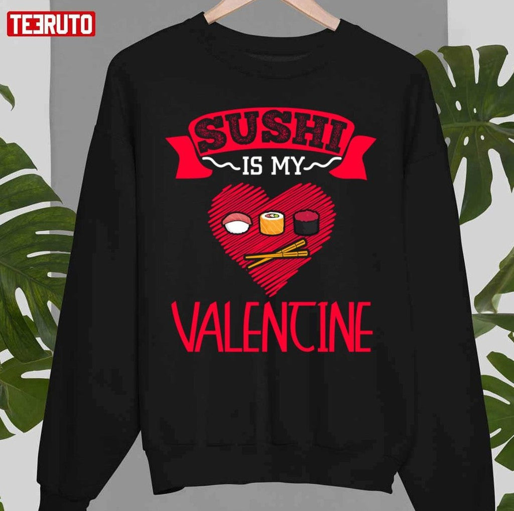 Sushi Is My Valentine Cute Japanese Food Unisex T-Shirt